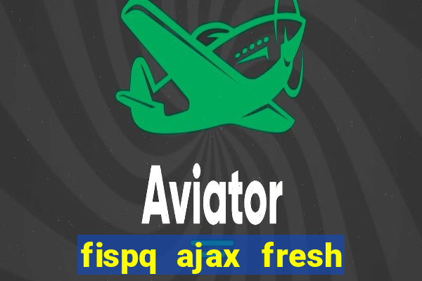 fispq ajax fresh limpeza profunda